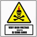 Dima Good - VERY HIGH VOLTAGE mixed by Dima Good [29.06.21] ()