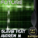 Slav@ & Andrew M - Future ()