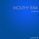 Mouthy Raw - Forever (Original Mix)