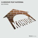 G-Groove Ft. Katerina - Be Strong (Original Mix)