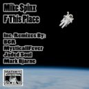 Mike Spinx - F This Place ()