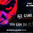 Ice Cube, Mack 10, Ms Toi - You Can Do It (Butesha & Dj Rus Remix - Radio Edit)