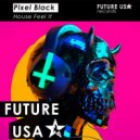 Pixel Black - House Feel it