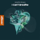 Martin Rosa - I Can't Breathe