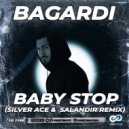 Bagardi - Baby Stop (Silver Ace & Salandir Radio Edit)