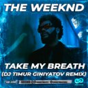 The Weeknd - Take My Breath (Dj Timur Giniyatov Radio Edit)