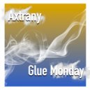 Axtrany - Glue Monday (Radio Edit)