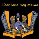 FloorTone - Hey Mama (Original Mix)
