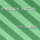 Fabiola Svetal - Eye Linger (Radio Edit)