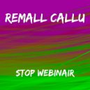 Remall Callu - Stop Webinair (Original mix)