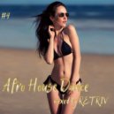 DJ Retriv - Afro House Dance #4 ()