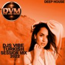 Djs Vibe - Turkish Session Mix 2022 (Deep House) ()