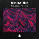 Nikita Nik - Somebody To Love ()