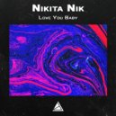 Nikita Nik - Love You Baby ()