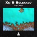 XM & Bulgakov - Dirty Sexy ()