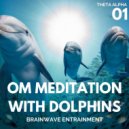 Brainwave Entrainment - OM Meditation With Dolphins