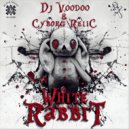 Dj Voodoo feat. Cyborg Relic - White Rabbit (Original Mix)
