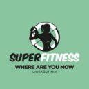 SuperFitness - Where Are You Now (Workout Mix Edit 132 bpm)