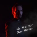 l\'exandre - We Are Our Own Heroes ()