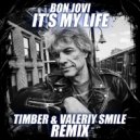 Bon Jovi - It\'s My Life (Timber & Valeriy Smile Radio Remix)