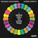 Michele Chiavarini Ft. Andre Espeut - I Need You To Love This