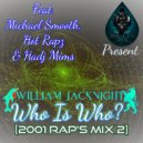 William Jacknight & Michael Smooth & Hot Rapz & Hadj Mims - Who Is Who? (feat. Michael Smooth, Hot Rapz & Hadj Mims) (2001\'s Rap Mix 2)