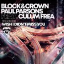 Block & Crown, Paul Parsons Ft. Culum Frea - Wish I Didn't Miss You