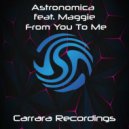Astronomica & Maggie - From You to Me