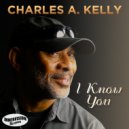 Charles A. Kelly - I Know You