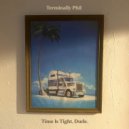 Terminally Phil - Time Is Tight
