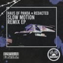 Haus of Panda, Redacted - Slow Motion