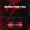 Magic Sound - Burn For You