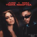 JUNO x MIRA - Toata Noaptea