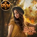 Djs Vibe - Passion Trance Mix 2022 ()