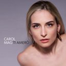 Carol Mag - Ti amerò