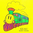 Guau - Rave Train (Original Mix)