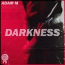 Adam M - Darkness (Original Mix)