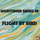 Morttimer Snerd III - Flight By Bird (BVP Drum God ReThump)