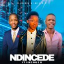 Dj Alaska & Lah Ceejay & Sinoxolo N - Ndincede (feat. Sinoxolo N) ()