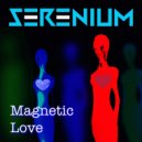 SERENIUM - Magnetic Love ()