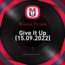 Nikolai Pinaev - Give It Up (15.09.2022) (mix)