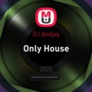 DJ Andjey - Only House