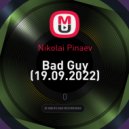 Nikolai Pinaev - Bad Guy (19.09.2022) (mix)