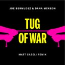 Joe Bermudez & Dana McKeon & Matt Caseli - Tug Of War (Matt Caseli Remix Radio Edit)