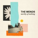 The Wends - Worthy of Nothing