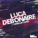 Luca Debonaire - Spinnin Around
