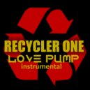 Recycler One - Love Pump (Instrumental)
