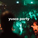 Yusca - Party 32
