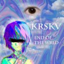 KRSKV - end of the wrld ()