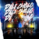 Carvajal & Cholo Jalisco - Dale Cholo